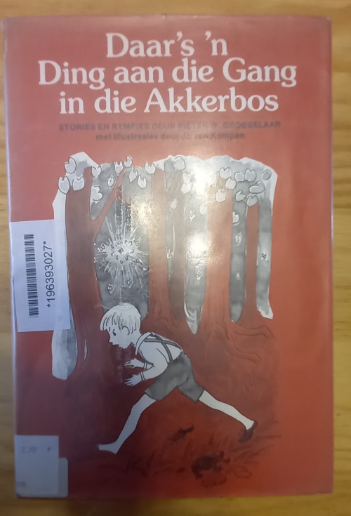 Akkerbos_1 Daar`s `n ding aan die gang in die akkerbos: stories & rympies - Pieter W Grobbelaar 1978