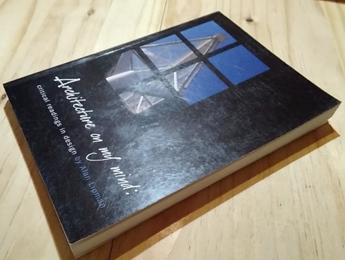 Architecture on my mind: critial readings in design by Alan Lipman 2003 First edition