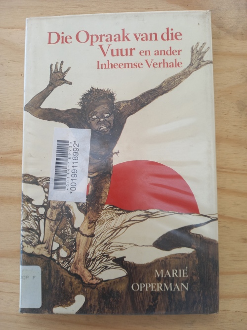 Die opraak van die vuur en ander inheemse verhale - Marie Opperman 1975
