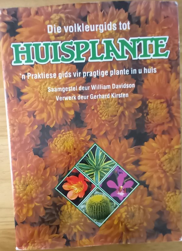 Die volkleurgids tot huisplante. `n Praktiese gids vir pragtige plante in u huis (`85)