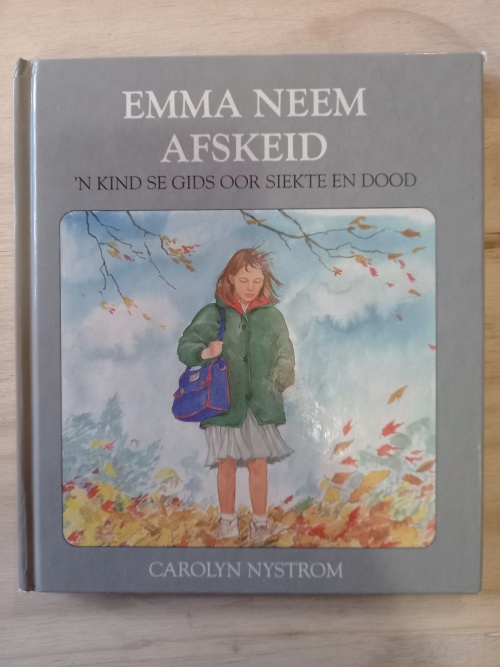Emma_neem_afskeid_(`n_Kind_se_gids_oor_siekte_en_dood)_-_Carolyn_Nystrom_(1990)_1 Emma neem afskeid (`n Kind se gids oor siekte en dood) - Carolyn Nystrom (1990)