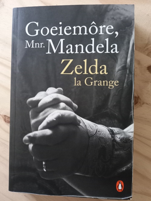 Goeiemore_Mnr._Mandela_deur_Zelda_LA_Grange_(3de_druk_2014)_1 Goeiemore Mnr. Mandela deur Zelda LA Grange (3de druk 2014)