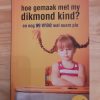 Hoe gemaak met my dikmond kind? en nog 99 vrae wat ouers pla deur Suzette Truter