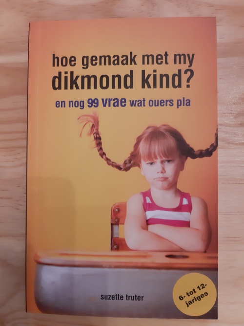 Hoe gemaak met my dikmond kind? en nog 99 vrae wat ouers pla deur Suzette Truter