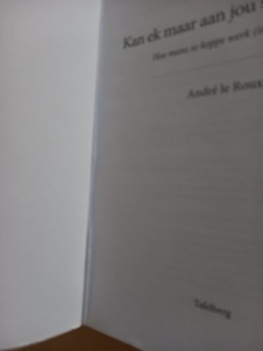 Kan ek maar aan jou selluliet vat? - André le Roux (2010)