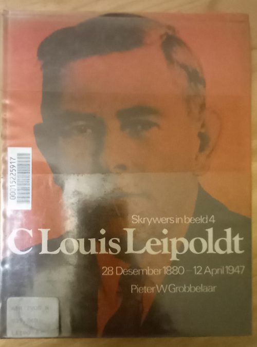 Skrywers in Beeld Nr 4 - C J Leipoldt - Pieter W Grobbelaar (1980)