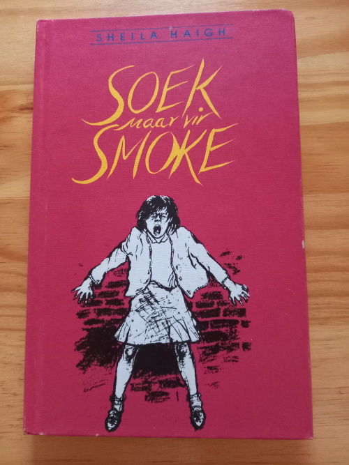Soek_maar_vir_Smoke_deur_Sheila_Haigh_(Daan_Retief_Uitgewers_(1988)_1 Soek maar vir Smoke deur Sheila Haigh (Daan Retief Uitgewers (1988)