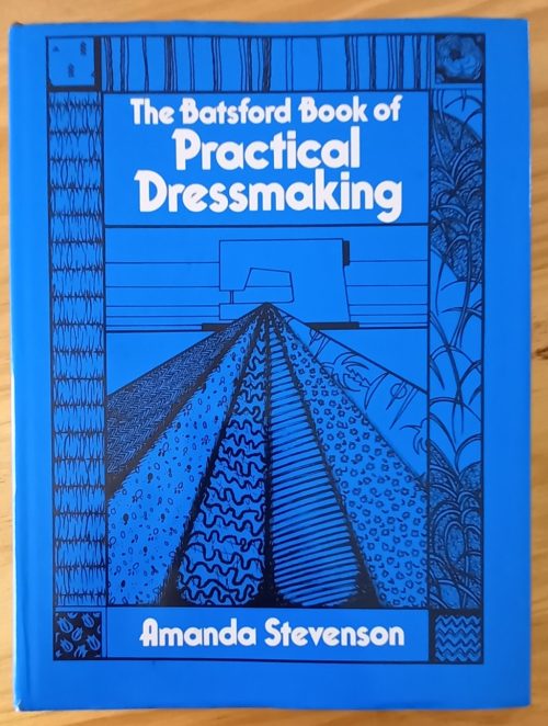 The Batsford book of Practical dressmaking - Amanda Stevenson (1985)