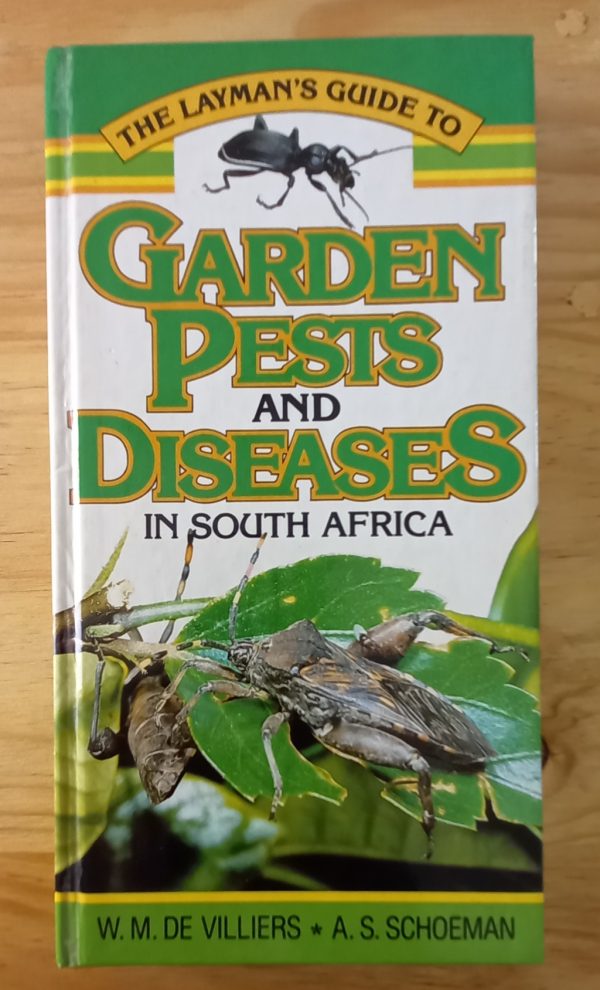 The layman`s guide to garden pests and diseases in South Africa - W M de Villiers (1988)