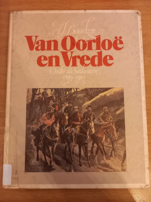 Van Oorloe en Vrede (Onder die Suidersterre 1795-1910) deur AJ BESEKEN (1ste uitgawe 1983)