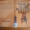 Waar is Al die Moeders Heen_2 Waar is Al die Moeders Heen? deur Esme Mittner (1983)