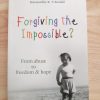 Forgiving the Impossible? by Greta Randle (2010)