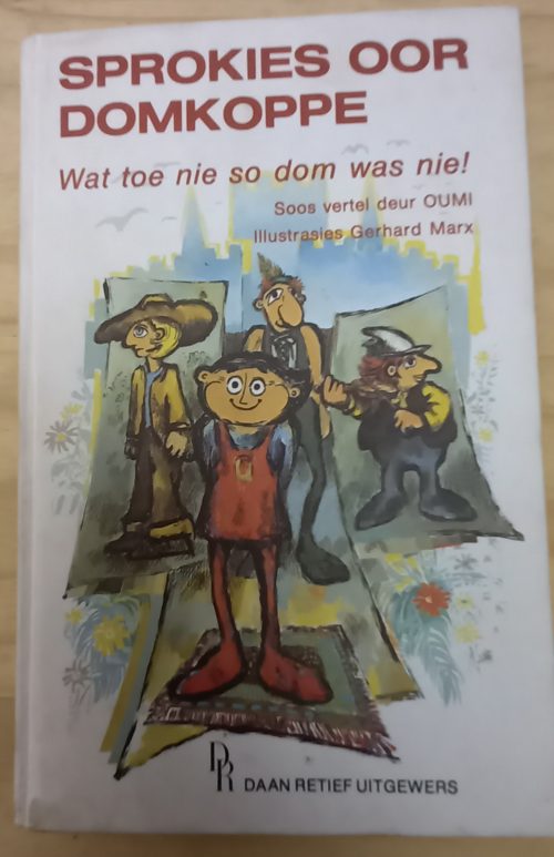 Sprokies oor domkoppe (wat toe nie so dom was nie!) soos vertel deur Oumi (1979) Sprokies oor domkoppe (wat toe nie so dom was nie!) soos vertel deur Oumi (1979)
