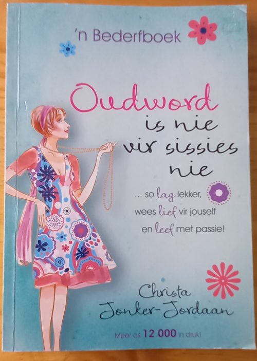 Oudword is nie vir sissies nie - Christa Jonker-Jordaan (2011)