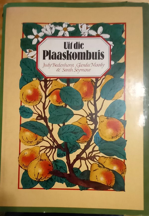 Uit die plaaskombuis - Judy Badenhorst, Glenda Moody en Sarah Seymour (1983)