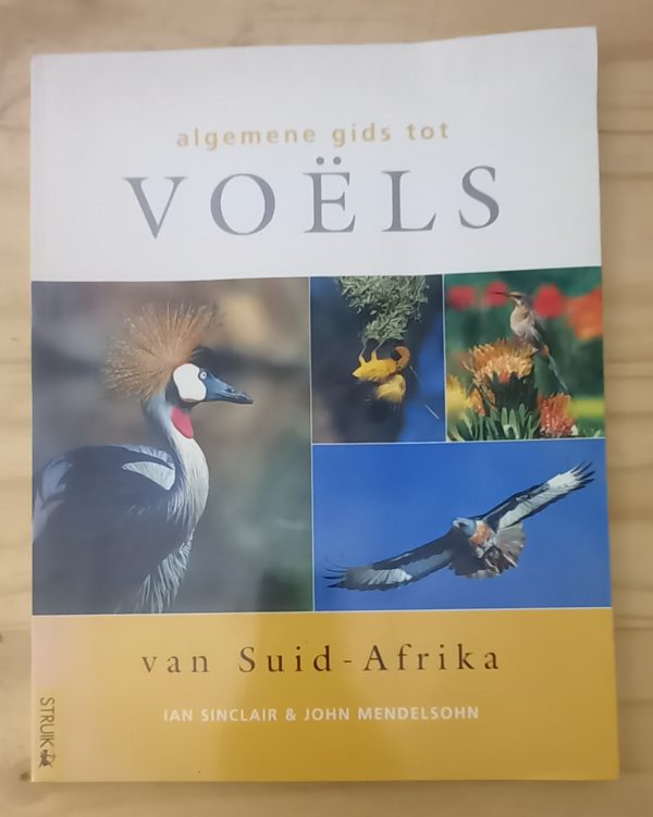 Algemene gids tot voels van Suid Afrika - Ian Sinclair en John Mendelsohn (2000) Algemene gids tot voels van Suid Afrika - Ian Sinclair en John Mendelsohn (2000)