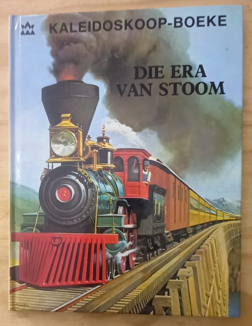 Kaleidoskoop-boeke Die era van stoom - J P van der Walt (1978) Kaleidoskoop-boeke Die era van stoom - J P van der Walt (1978)