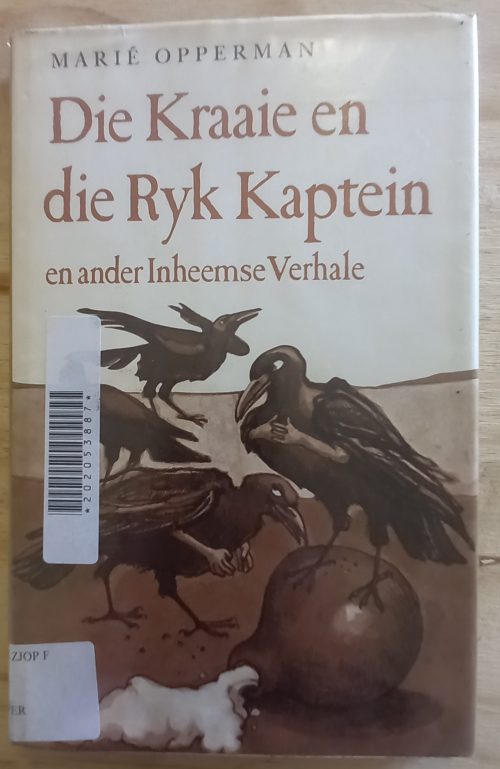 Die kraaie en die ryk kaptein en ander inheemse verhale - Marie Opperman (1977)