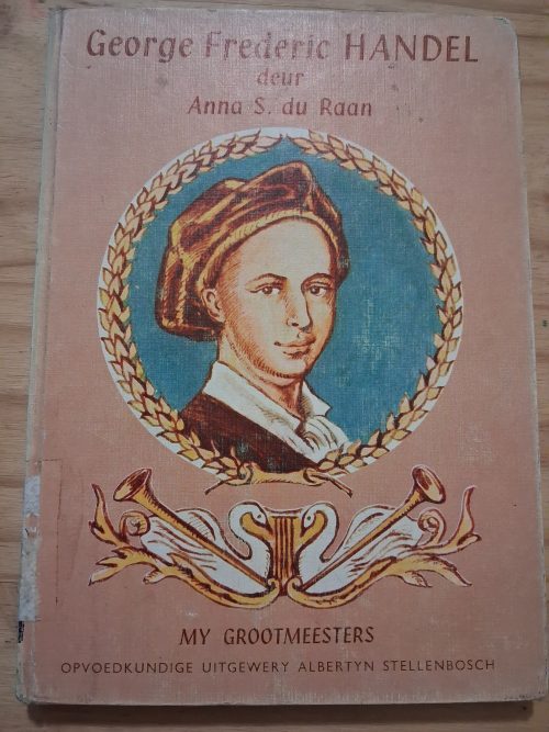 My Grootmeesters George Frederic Handel - Anna S du Raan